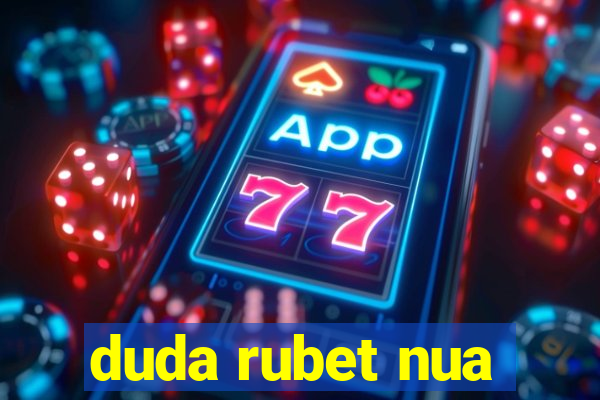 duda rubet nua